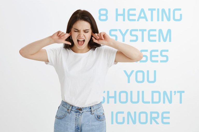 8 Heating System Noises You Shouldn’t Ignore